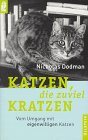 Katzen, die zuviel kratzen. Vom Umgang mit eigenwilligen Katzen